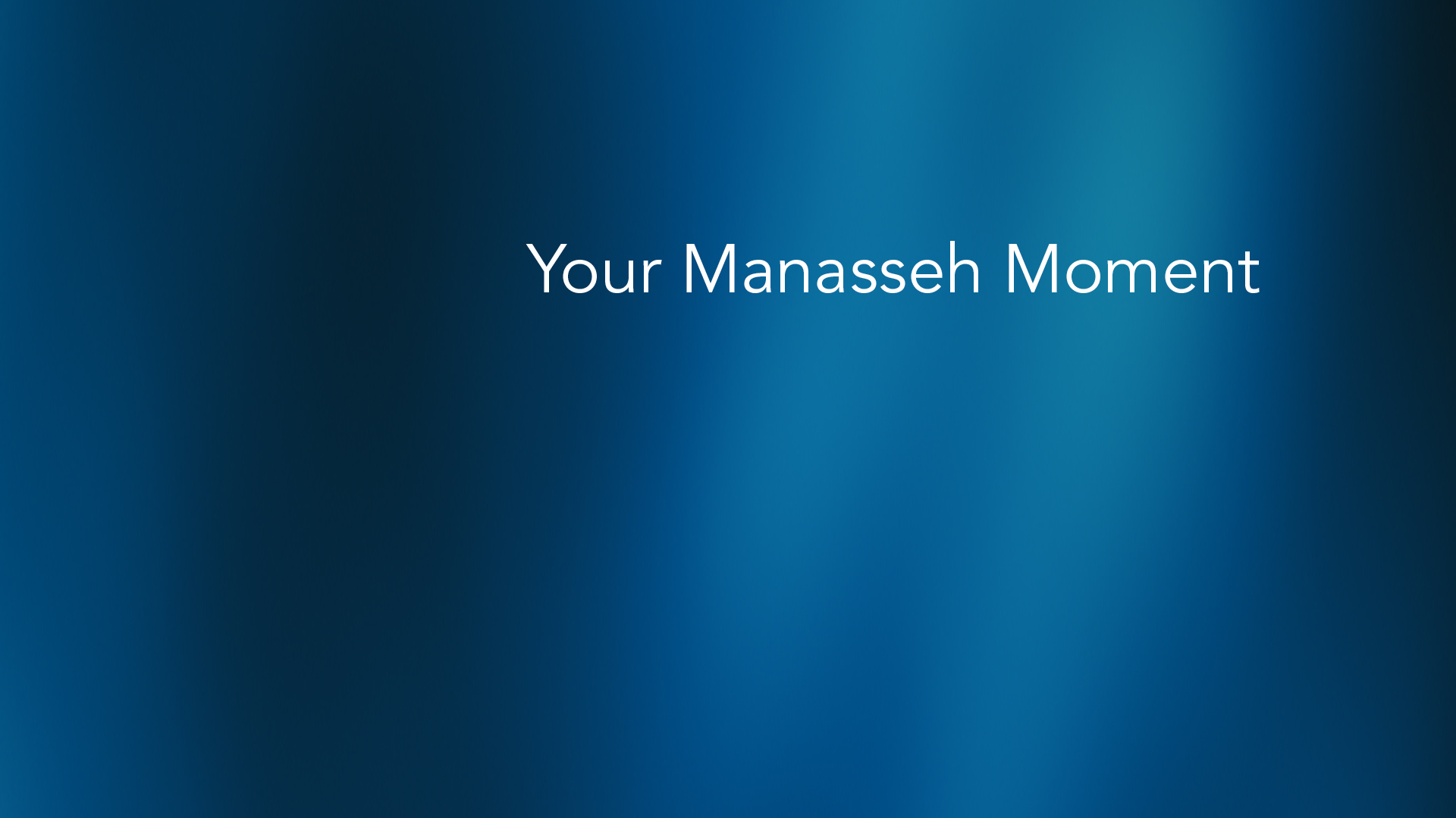 Your Manasseh Moment